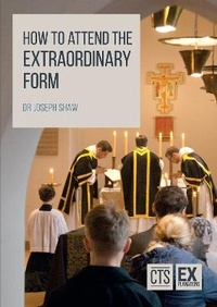 Enlarge image Cover: How to Attend the Extraordinary Form - Catholic Truth Society