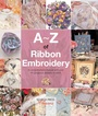Cover: A-Z of Ribbon Embroidery - Search Press
