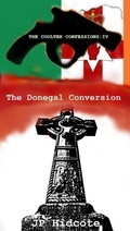 Cover: The Donegal Conversion (The Coulter Confessions, #4) - John Kelly