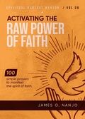 Cover: Activating the Raw Power of Faith (Spiritual Warfare Mentor, #6) - Restoration Publishing