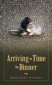 Abbildung von: Arriving in Time for Dinner - Marianne Holmes Publishing
