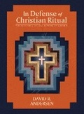 Cover: In Defense of Christian Ritual - 1517 Publishing