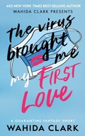 Cover: The Virus Brought Me My First Love - Wahida Clark Presents Publishing, LLC