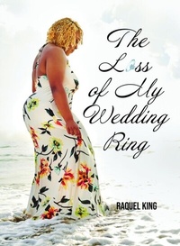 Abbildung von: The Loss of My Wedding Ring - Believe in Your Book Publishing