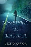 Cover: Something So Beautiful - LeeDawna Books, Inc.