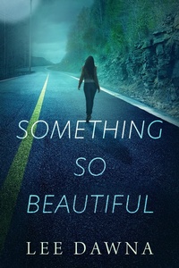 Enlarge image Cover: Something So Beautiful - LeeDawna Books, Inc.