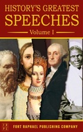 Cover: History's Greatest Speeches - Volume I - Ft. Raphael Publishing Company