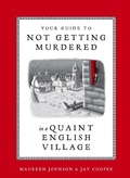 Cover: Your Guide to Not Getting Murdered in a Quaint English Village - Ten Speed Press