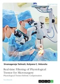 Cover: Real-time Filtering of Physiological Tremor for Microsurgery. Physiological Tremor Robotic Compensation - GRIN Verlag