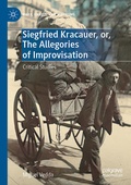 Cover: Siegfried Kracauer, or, The Allegories of Improvisation - Palgrave Macmillan