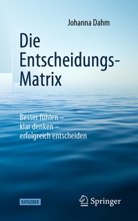 Enlarge image Cover: Die Entscheidungs-Matrix - Springer