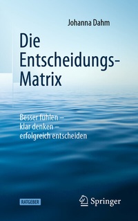 Enlarge image Cover: Die Entscheidungs-Matrix - Springer