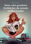 Cover: Meine 10 genialsten Drehb&uuml;cher, die niemals verfilmt wurden - Books on Demand