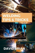 Cover: Welding Tips & Tricks - Bn Publishing