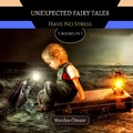 Cover: Unexpected Fairy Tales: Have No Fear (Preschool Educational Picture Books, #14) - Preschool Educational Picture Books