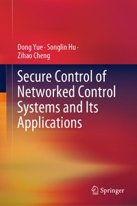Enlarge image Cover: Secure Control of Networked Control Systems and Its Applications - Springer