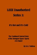 Cover: LEXX Unauthorized, Series 3:  It's Hot and It's Cold - D.G. Valdron
