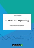 Cover: FinTechs und Regulierung. Der aktuelle aufsichtsrechtliche Rahmen - GRIN Verlag