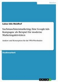 Abbildung von: Suchmaschinenmarketing. Eine Google Ads Kampagne als Beispiel  für moderne Marketingaktivitäten - GRIN Verlag