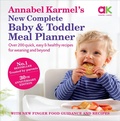 Cover: Annabel Karmel's New Complete Baby & Toddler Meal Planner: No.1 Bestseller with new finger food guidance & recipes - Ebury Press