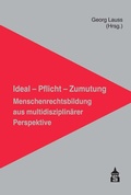 Cover: Ideal - Pflicht - Zumutung: Menschenrechtsbildung aus multidisziplin&auml;rer Perspektive - Schneider bei wbv
