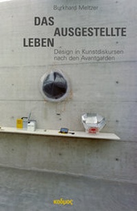 Abbildung von: Das ausgestellte Leben. Design in Kunstdiskursen nach den Avantgarden - Kulturverlag Kadmos Berlin