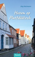 Cover: Husum op Plattd&uuml;&uuml;tsch - Husum Druck- und Verlagsgesellschaft