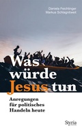 Cover: Was w&uuml;rde Jesus tun - Styria Verlag in Verlagsgruppe Styria GmbH & Co. KG