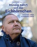 Cover: M&uuml;ssig n&auml;hrt sich das Eichh&ouml;rnchen - 360 Grad Verlag und Medien