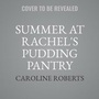 Cover: Summer at Rachel's Pudding Pantry Lib/E - One More Chapter
