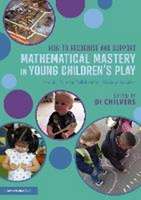 Enlarge image Cover: How to Recognise and Support Mathematical Mastery in Young Children's Play - Routledge