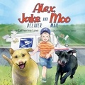 Cover: Alex, Jake and Moo Deliver Mail - Bookbaby