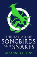 Cover: The Ballad of Songbirds and Snakes (A Hunger Games Novel) - Scholastic