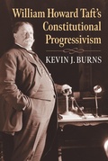 Cover: William Howard Taft's Constitutional Progressivism - University Press of Kansas