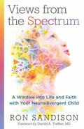 Cover: Views from the Spectrum - A Window into Life and Faith with Your Neurodivergent Child - Kregel Publications,U.S.