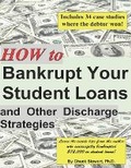 Cover: How to Bankrupt Your Student Loans and Other Discharge Strategies - Stewart Education Services