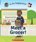 Cover: Meet a Grocer! (in Our Neighborhood) - C. Press/F. Watts Trade