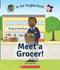 Cover: Meet a Grocer! (in Our Neighborhood) - C. Press/F. Watts Trade