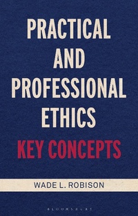 Enlarge image Cover: Practical and Professional Ethics - Bloomsbury Academic