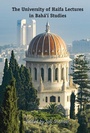 Cover: The University of Haifa Lectures in Bah&aacute;'&iacute; Studies - Peter Lang Verlag