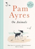Cover: Pam Ayres on Animals - Ebury Press