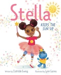Cover: Stella Keeps the Sun Up - Denene Millner Books/Simon & Schuster Books for Young Readers