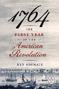 Cover: 1764--The First Year of the American Revolution - Westholme Publishing