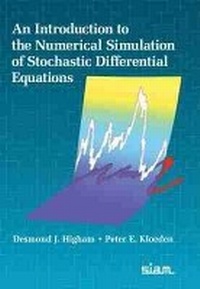 Enlarge image Cover: An Introduction to the Numerical Simulation of Stochastic Differential Equations - Society for Industrial & Applied Mathematics,U.S.