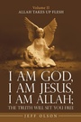 Cover: I Am God, I Am Jesus, I Am Allah; the Truth Will Set You Free - iUniverse