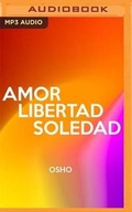 Cover: Amor, Libertad Y Soledad (Narracion En Castellano) - Audible Studios on Brilliance