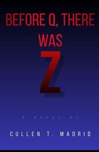 Enlarge image Cover: Before Q, There Was Z - Cullen T. Madrid