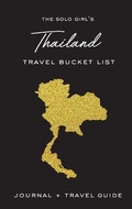 Cover: The Solo Girl's Thailand Travel Bucket List - Journal and Travel Guide - Alexa West Publishing