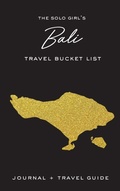 Cover: The Solo Girl's Bali Travel Bucket List - Journal and Travel Guide - Alexa West Publishing