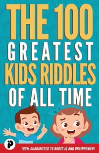 Abbildung von: The 100 Greatest Kids Riddles of All Time - Innovate Publishing